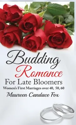 Budding Romance For Late Bloomers: Nők első házasságai 40, 50, 60 felett - Budding Romance For Late Bloomers: Women's First Marriages Over 40, 50, 60