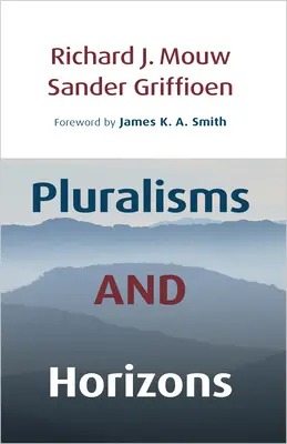 Pluralizmusok és horizontok: Esszé a keresztény közfilozófiáról - Pluralisms and Horizons: An Essay in Christian Public Philosophy