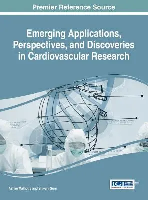 Új alkalmazások, perspektívák és felfedezések a szív- és érrendszeri kutatásban - Emerging Applications, Perspectives, and Discoveries in Cardiovascular Research