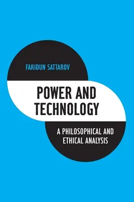 Hatalom és technológia: Filozófiai és etikai elemzés - Power and Technology: A Philosophical and Ethical Analysis