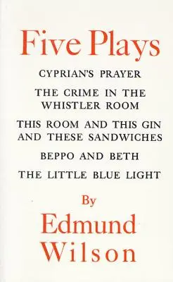 Öt színdarab: Cyprian's Prayer/The Crime in the Whistler Room/This Room and This Gin and These Sandwiches/Beppo and Beth/The Little - Five Plays: Cyprian's Prayer/The Crime in the Whistler Room/This Room and This Gin and These Sandwiches/Beppo and Beth/The Little