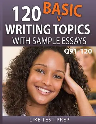 120 alapvető írási témakörök mintafogalmazásokkal Q91-120: 120 alapvető írási témakörök 30 napos csomag 4. csomag - 120 Basic Writing Topics with Sample Essays Q91-120: 120 Basic Writing Topics 30 Day Pack 4