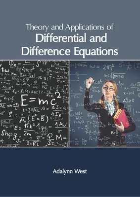 A differenciálegyenletek és differenciálegyenletek elmélete és alkalmazása - Theory and Applications of Differential and Difference Equations