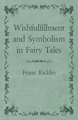 Kívánságteljesítés és szimbolizmus a mesékben - Wishfulfillment and Symbolism in Fairy Tales