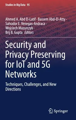 Adatbiztonság és adatvédelem az Iot- és 5g-hálózatok számára: Techniques, Challenges, and New Directions (Technikák, kihívások és új irányok) - Security and Privacy Preserving for Iot and 5g Networks: Techniques, Challenges, and New Directions