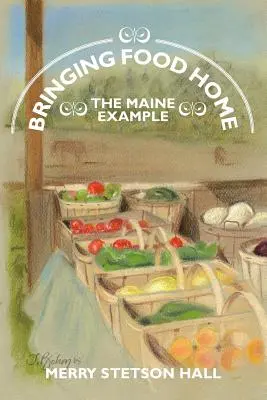 Élelmiszert hazavinni: a maine-i példa - Bringing Food Home: The Maine Example