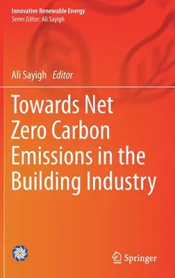 A nettó nulla szén-dioxid-kibocsátás felé az építőiparban - Towards Net Zero Carbon Emissions in the Building Industry