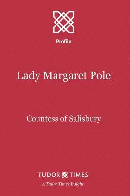 Lady Margaret Pole: Salisbury grófnője - Lady Margaret Pole: Countess of Salisbury