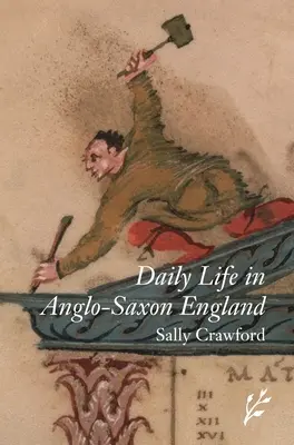 Mindennapi élet az angolszász Angliában - Daily Life in Anglo-Saxon England