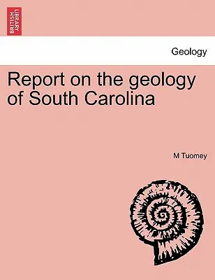 Jelentés Dél-Karolina geológiájáról - Report on the Geology of South Carolina