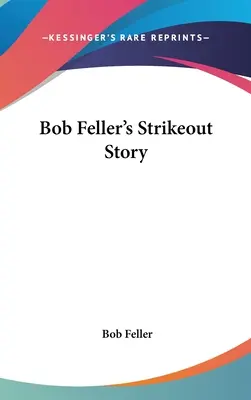 Bob Feller Strikeout története - Bob Feller's Strikeout Story