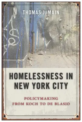 Hajléktalanság New Yorkban: Kochtól de Blasio-ig - Homelessness in New York City: Policymaking from Koch to de Blasio