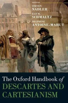 Oxford Handbook of Descartes and Cartesianism (Descartes és a kartezianizmus oxfordi kézikönyve) - Oxford Handbook of Descartes and Cartesianism