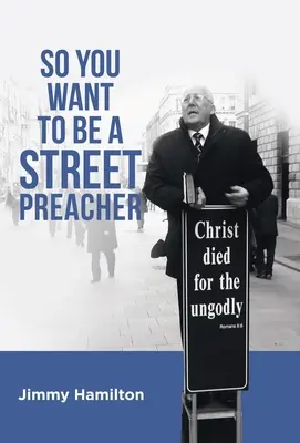 Szóval utcai prédikátor akarsz lenni - So You Want to Be a Street Preacher
