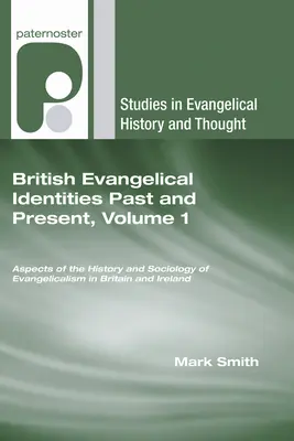 Brit evangélikus identitások múltja és jelene, 1. kötet - British Evangelical Identities Past and Present, Volume 1