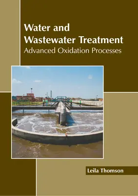 Víz- és szennyvízkezelés: Fejlett oxidációs folyamatok - Water and Wastewater Treatment: Advanced Oxidation Processes