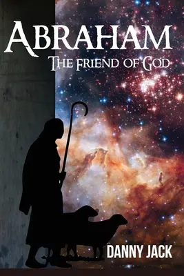Ábrahám: Ábrahám: Isten barátja - Abraham: The Friend of God