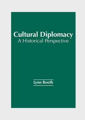 Kulturális diplomácia: A Historical Perspective - Cultural Diplomacy: A Historical Perspective