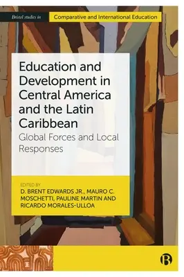 Oktatás és fejlődés Közép-Amerikában és a latin karibi térségben: globális erők és helyi válaszok - Education and Development in Central America and the Latin Caribbean: Global Forces and Local Responses