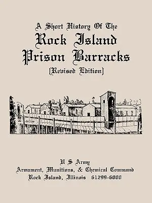 A Rock Island-i börtönlaktanya rövid története - A Short History of the Rock Island Prison Barracks