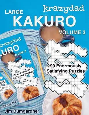 Krazydad Large Kakuro 3. kötet: 99 rendkívül kielégítő rejtvény - Krazydad Large Kakuro Volume 3: 99 Enormously Satisfying Puzzles