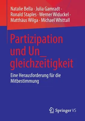 Partizipation Und Un_gleichzeitigkeit: Eine Herausforderung Fr Die Mitbestimmung (Partizipáció és egyenlőtlenség: Egy kihívás az együttélésért) - Partizipation Und Un_gleichzeitigkeit: Eine Herausforderung Fr Die Mitbestimmung