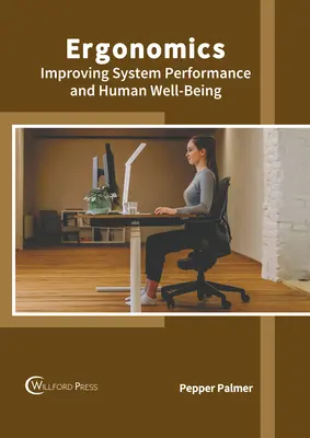 Ergonómia: A rendszerteljesítmény és az emberi jólét javítása - Ergonomics: Improving System Performance and Human Well-Being