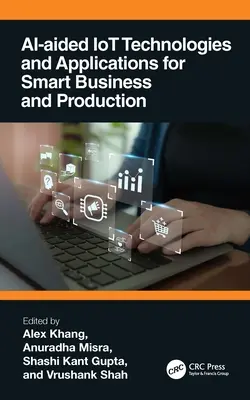 AI-alapú IoT-technológiák és alkalmazások az intelligens üzleti élet és termelés számára - AI-Aided IoT Technologies and Applications for Smart Business and Production