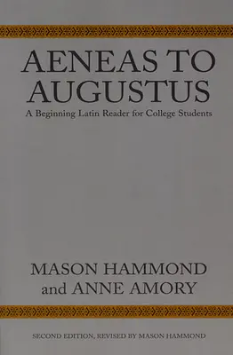 Aeneastól Augustusig: Kezdő latin olvasókönyv főiskolai hallgatók számára, második kiadás - Aeneas to Augustus: A Beginning Latin Reader for College Students, Second Edition