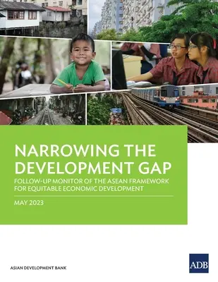 A fejlődési szakadék csökkentése: az ASEAN méltányos gazdasági fejlődési keretrendszerének nyomon követése - Narrowing the Development Gap: Follow-Up Monitor of the ASEAN Framework for Equitable Economic Development