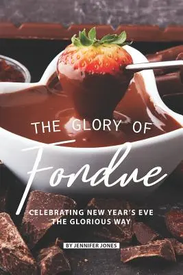 A fondü dicsősége: A szilveszter dicsőséges ünneplése - The Glory of Fondue: Celebrating New Year's Eve the Glorious Way