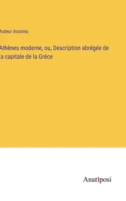 Athnes moderne, ou, Description abrge de la capitale de la Grce