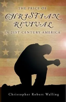 A keresztény megújulás ára a 21. századi Amerikában - The Price of Christian Revival in 21st Century America