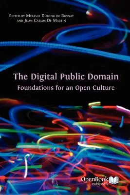 A digitális közkincs: A nyitott kultúra alapjai - The Digital Public Domain: Foundations for an Open Culture