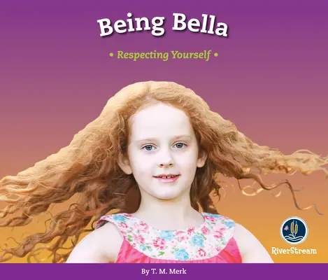 Tisztelet! Bella lenni: Tiszteld magad - Respect!: Being Bella: Respecting Yourself