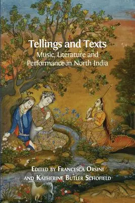 Elmondások és szövegek: Zene, irodalom és előadás Észak-Indiában - Tellings and Texts: Music, Literature and Performance in North India