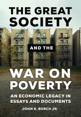 A Nagy Társadalom és a szegénység elleni háború: Gazdasági örökség esszékben és dokumentumokban - The Great Society and the War on Poverty: An Economic Legacy in Essays and Documents