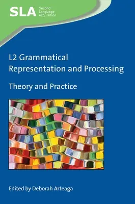 L2 nyelvtani reprezentáció és feldolgozás: Theory and Practice (Elmélet és gyakorlat) - L2 Grammatical Representation and Processing: Theory and Practice