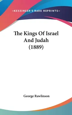 Izrael és Júda királyai (1889) - The Kings Of Israel And Judah (1889)