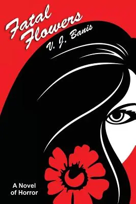 Végzetes virágok: A Novel of Horror - Fatal Flowers: A Novel of Horror