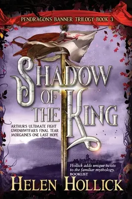 A KIRÁLY ÁLDOZATA (A Pendragon's Banner Trilógia 3. könyv) - SHADOW OF THE KING (The Pendragon's Banner Trilogy Book 3)