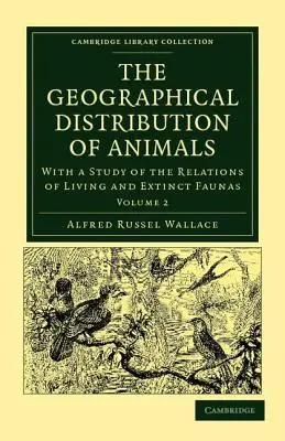 Az állatok földrajzi elterjedése: Az élő és kihalt faunák kapcsolatának tanulmányozásával, mint a Föld szu - The Geographical Distribution of Animals: With a Study of the Relations of Living and Extinct Faunas as Elucidating the Past Changes of the Earth's Su