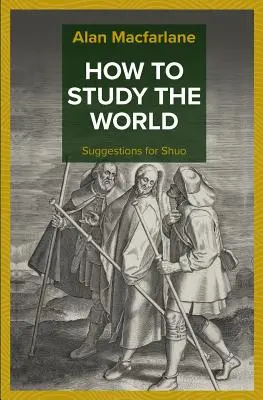 Hogyan tanulmányozzuk a világot - Javaslatok Shuo számára - How to Study the World - Suggestions for Shuo