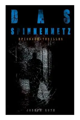 Das Spinnennetz (Spionage-thriller) - Das Spinnennetz (Spionage-Thriller)