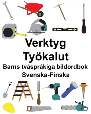 Svenska-Finska Verktyg/Tykalut Gyermek kétnyelvű képeskönyv - Svenska-Finska Verktyg/Tykalut Barns tvsprkiga bildordbok