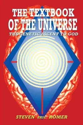 A világegyetem tankönyve: A genetikai felemelkedés Istenhez - The Textbook of the Universe: The Genetic Ascent To God