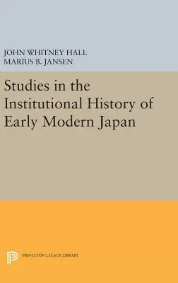 Tanulmányok a kora újkori Japán intézménytörténetéből - Studies in the Institutional History of Early Modern Japan