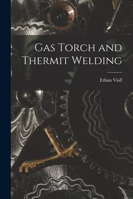 Gázfáklyás és termithegesztés - Gas Torch and Thermit Welding