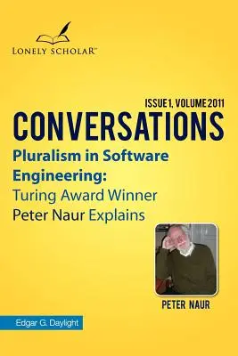 Pluralizmus a szoftverfejlesztésben: A Turing-díjas Peter Naur magyarázata - Pluralism in Software Engineering: Turing Award Winner Peter Naur Explains