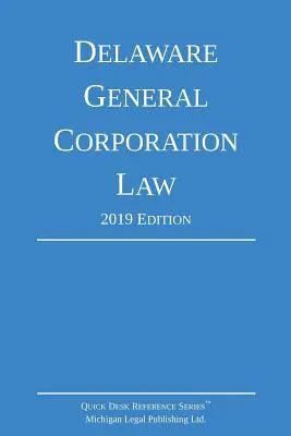 Delaware általános társasági törvénye; 2019-es kiadás - Delaware General Corporation Law; 2019 Edition